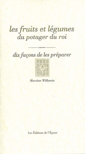 Les Fruits et légumes du potager du roi, dix façons de les préparer