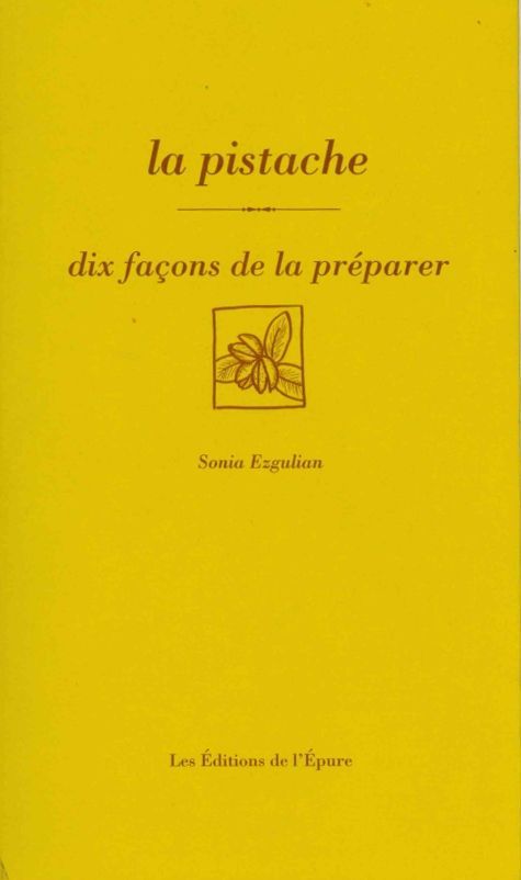 La pistache, dix façons de la préparer