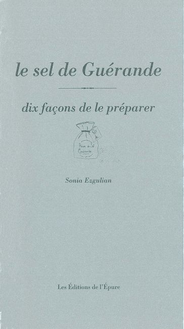 Le Sel de Guérande, dix façons de le préparer