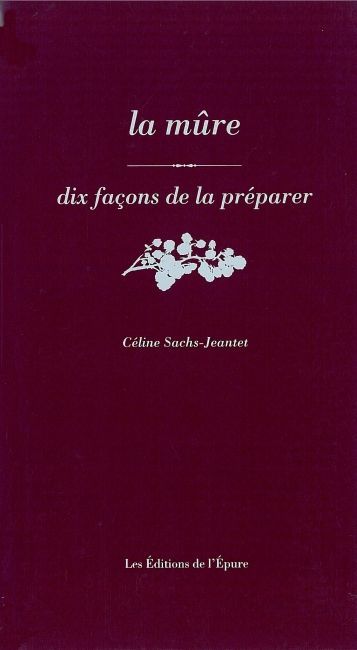 La Mûre, dix façons de la préparer