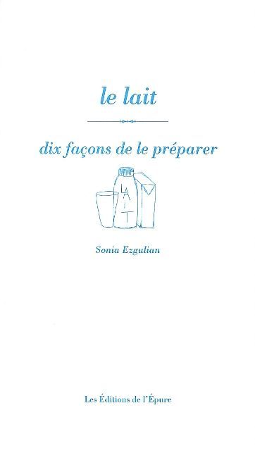 Le lait, dix façons de le préparer