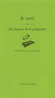 Le Vert, dix façons de le préparer