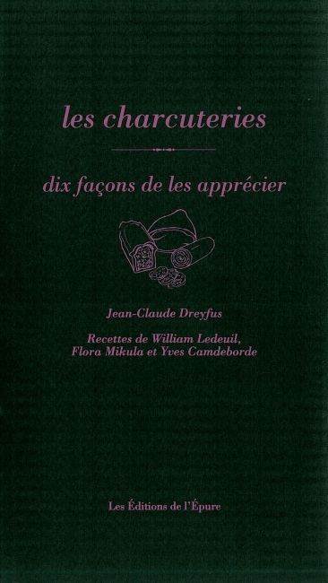 Les Charcuteries, dix façons de les préparer