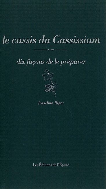 Le Cassis du Cassissium, dix façons de le préparer