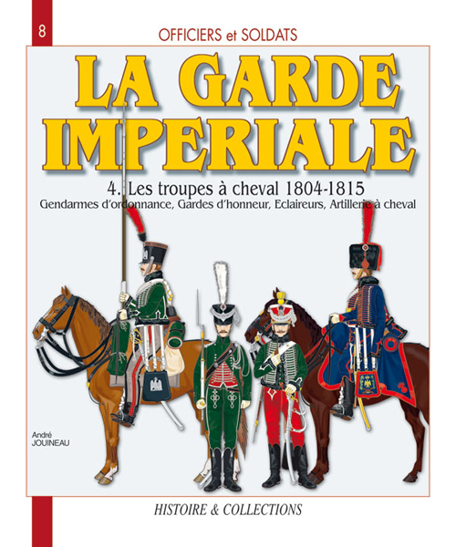 Officiers et soldats de la Garde impériale - 1804-1815