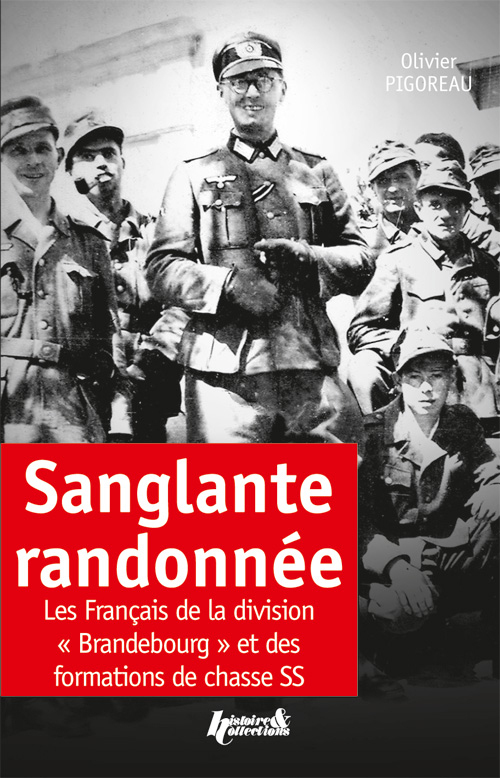 Sanglante randonnée - les Français de la division Brandebourg et des formations de chasse SS