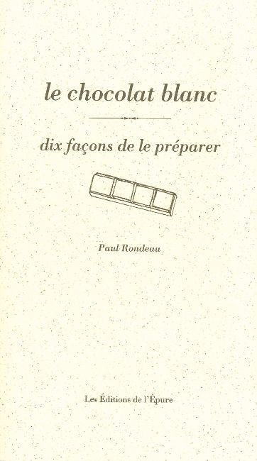 Le chocolat blanc, dix façons de le préparer