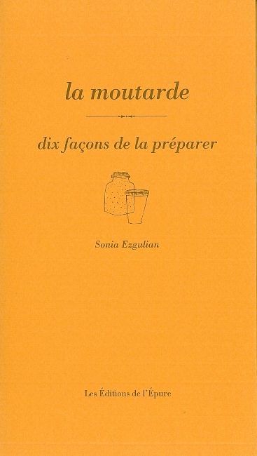 La moutarde, dix façons de la préparer