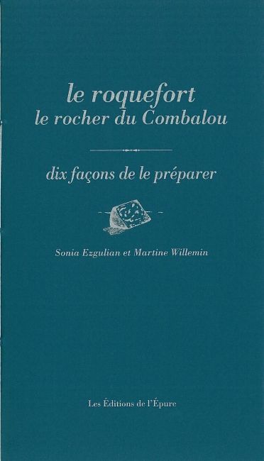 Le Roquefort, le rocher du Combalou, dix façons de le préparer