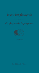 Le caviar français, dix façons de le préparer
