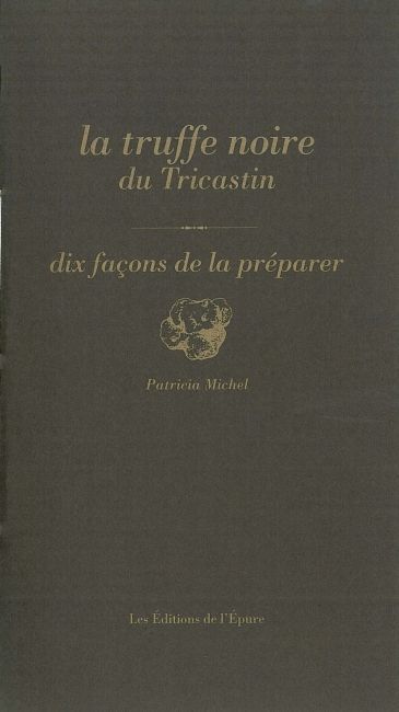 La Truffe noire du Tricastin, dix façons de la préparer