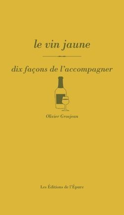 Le vin jaune, dix façons de l'accompagner