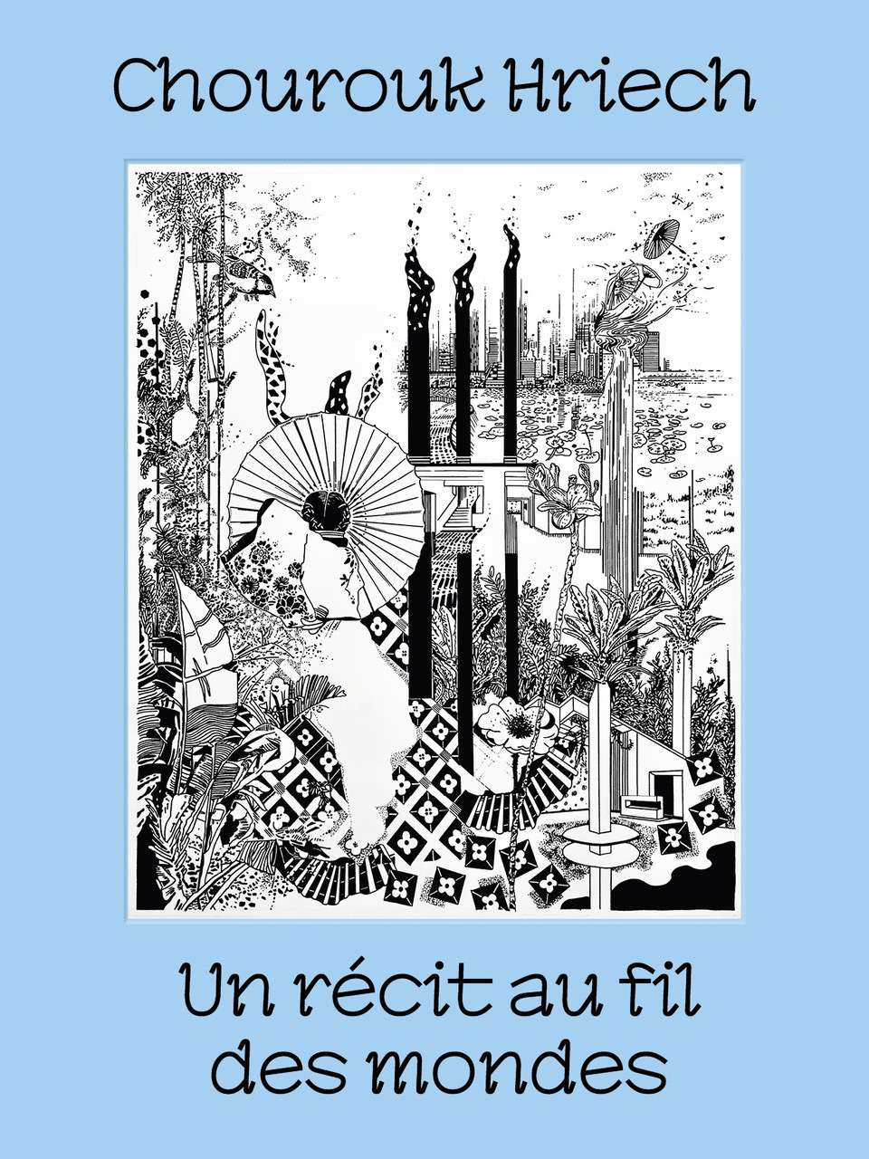 Chourouk Hriech ; Un récit au fil des mondes