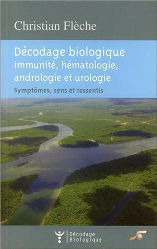 Décodage biologique : Immunité, hématologie, andrologie et urologie