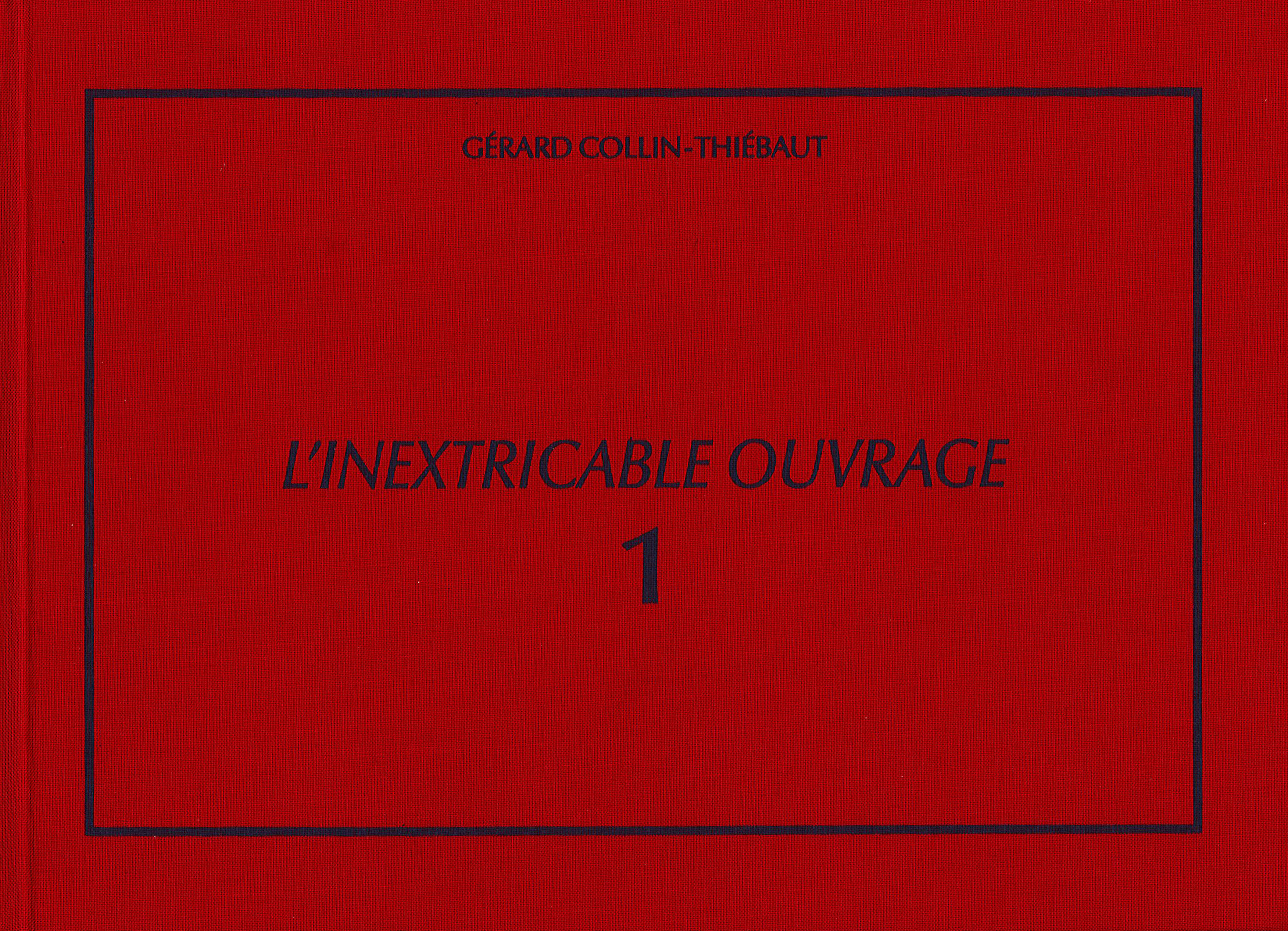 L'Inextricable ouvrage - Catalogue raisonné - Vol. 1 - 1961-1969