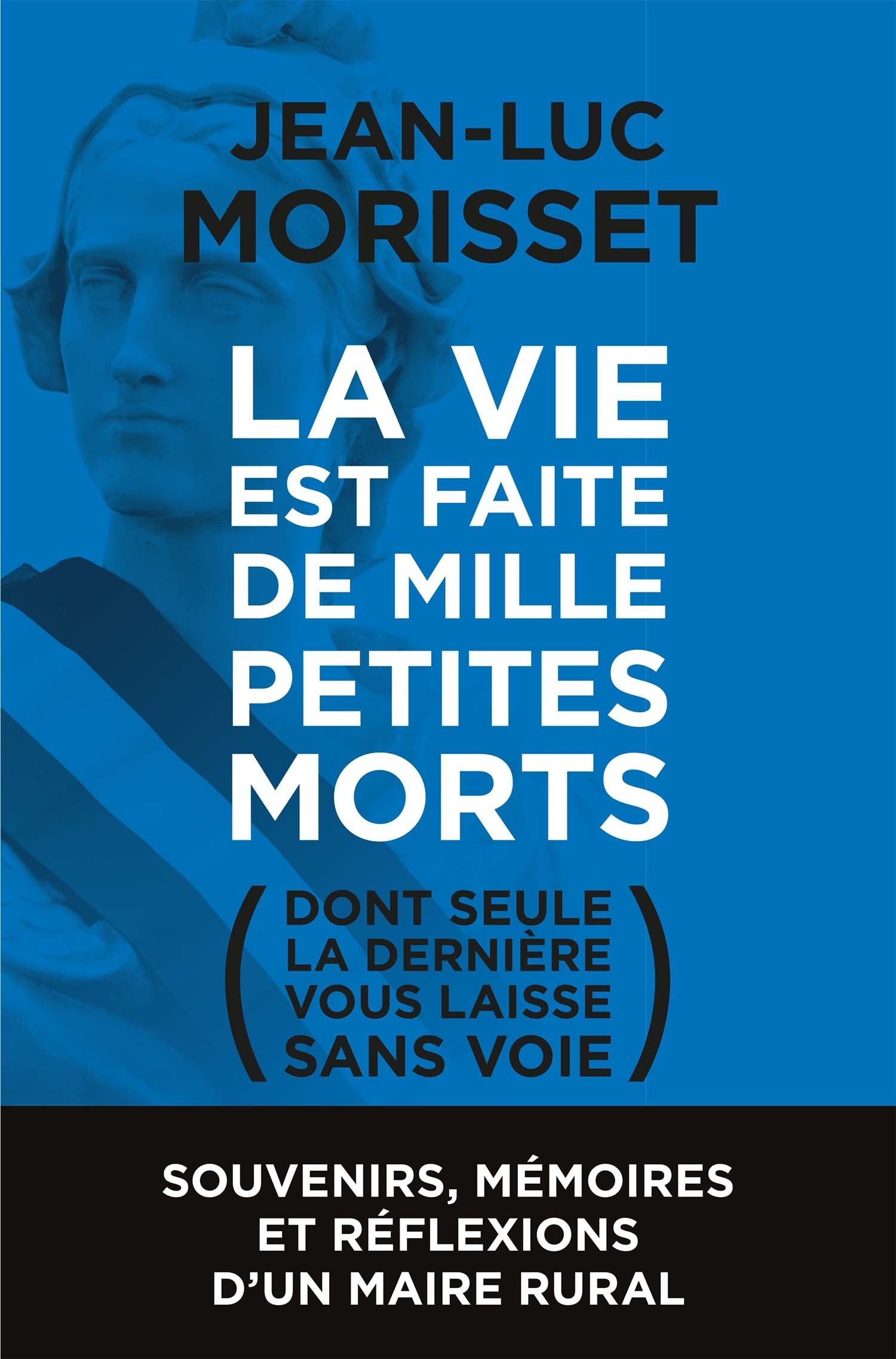 La vie est faite de mille petites morts - dont seule la dernière vous laisse sans voie