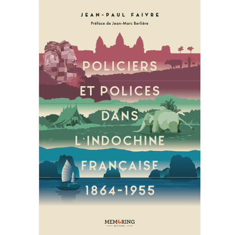 Policiers  et Polices dans l'Indochine française