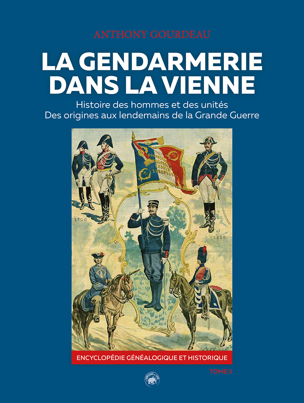 GENDARMERIE DANS LA VIENNE (T2) HISTOIRE DES HOMMES ET DES UNITES DE LA MARECHAU