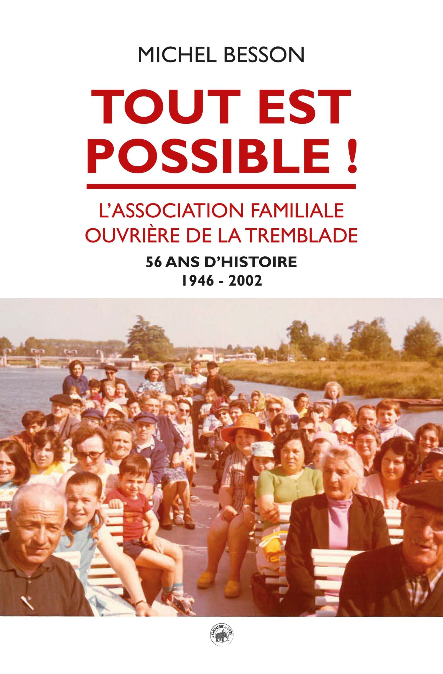 Tout est possible ! - l'Association familiale ouvrière de La Tremblade, 56 ans d'histoire, de 1946 à 2002