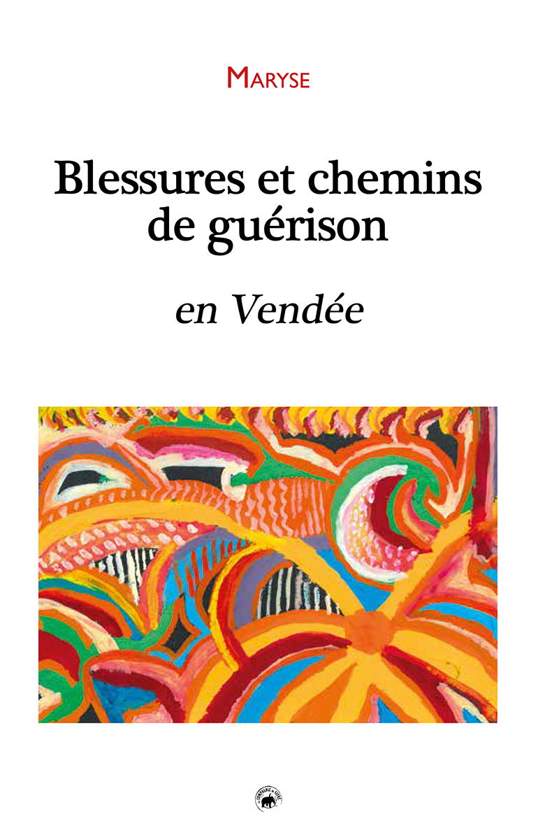BLESSURES ET CHEMINS DE GUERISON EN VENDEE