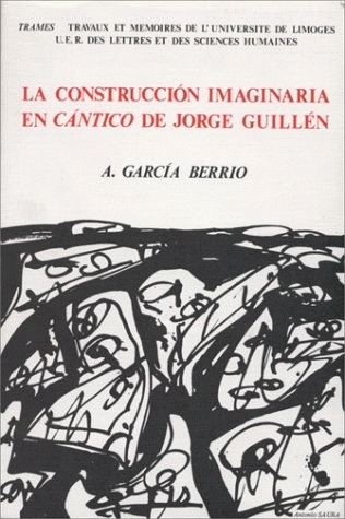 LA CONSTRUCCION IMAGINARIA EN <I>CANTICO</I> DE JORGE GUILLEN