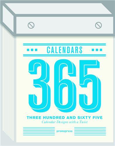 365 Calendars - Calendar Designs with a Twist /anglais
