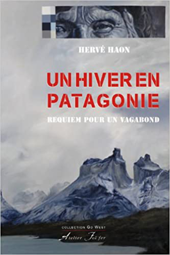 Un hiver en Patagonie - Requiem pour un vagabond