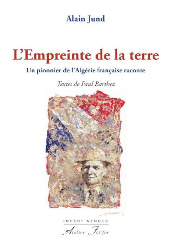 L’empreinte de la terre - Un pionnier de l’Algérie française raconte