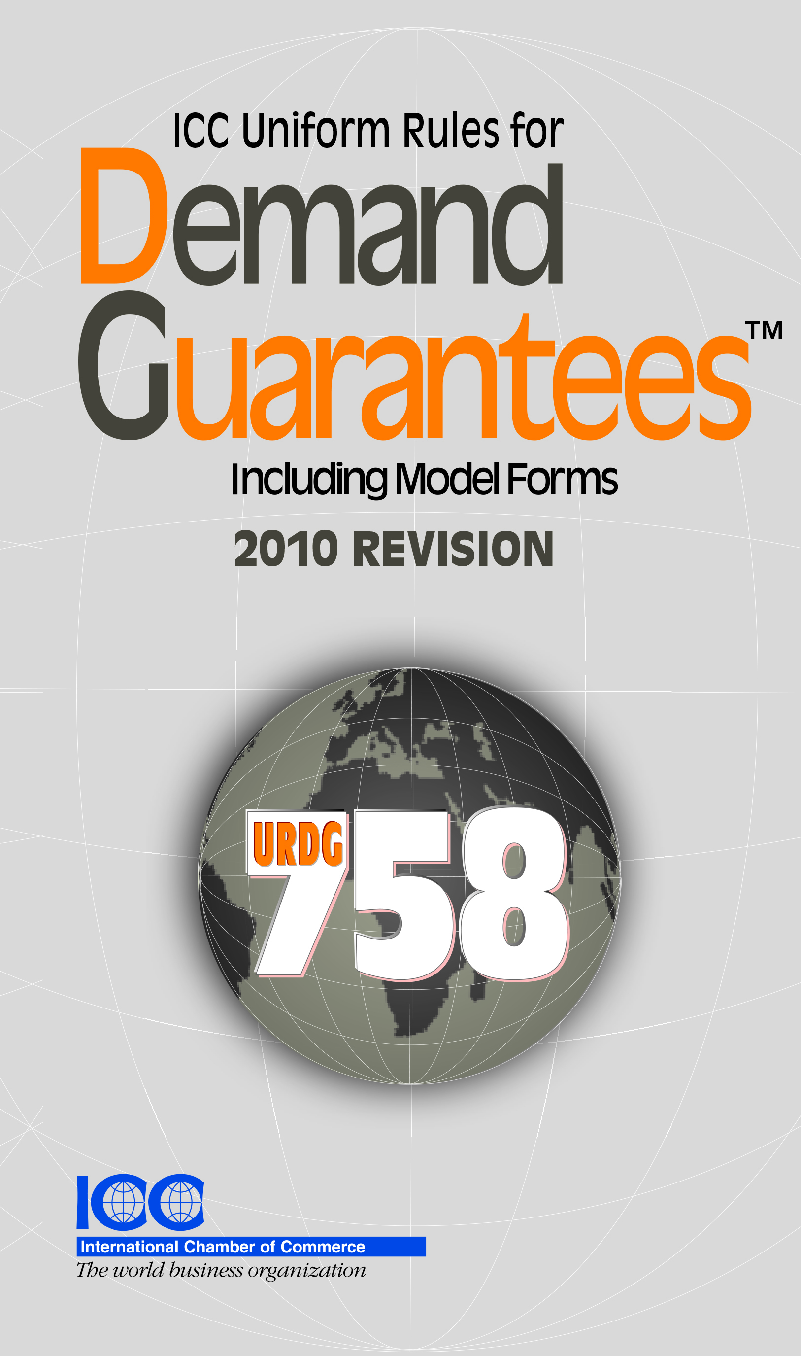 ICC Uniform Rules for Demand Guarantees (URDG) Including Model Forms