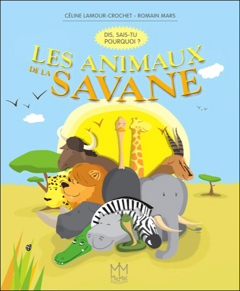 Les Animaux de la savane - Dis, sais-tu pourquoi ?