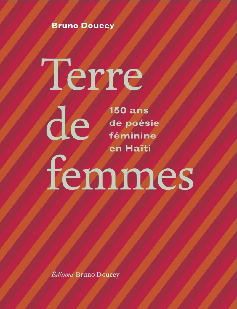 TERRE DE FEMMES - 150 ANS DE POESIE FEMININE EN HAITI