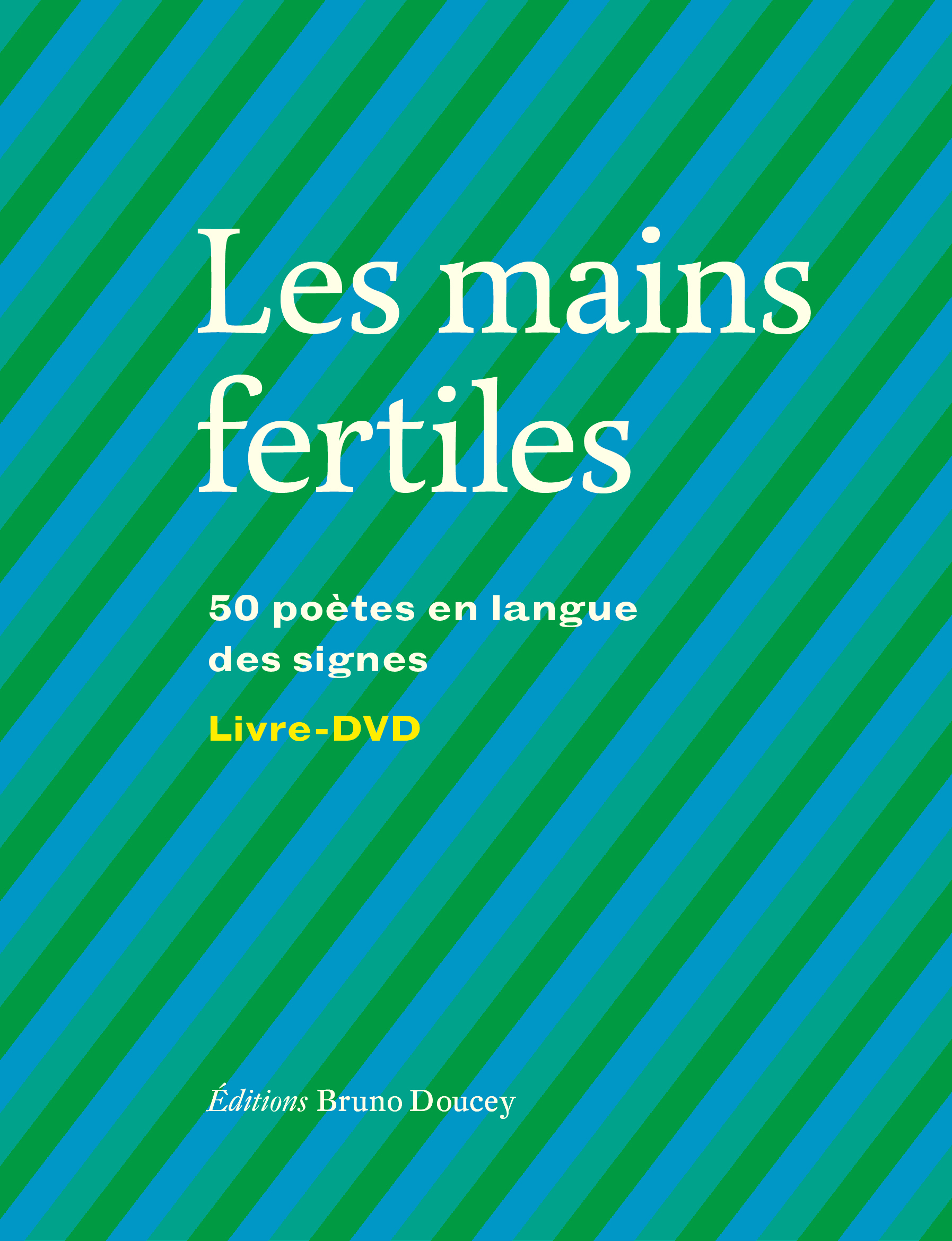 LES MAINS FERTILES - 50 POETES EN LANGUE DES SIGNES