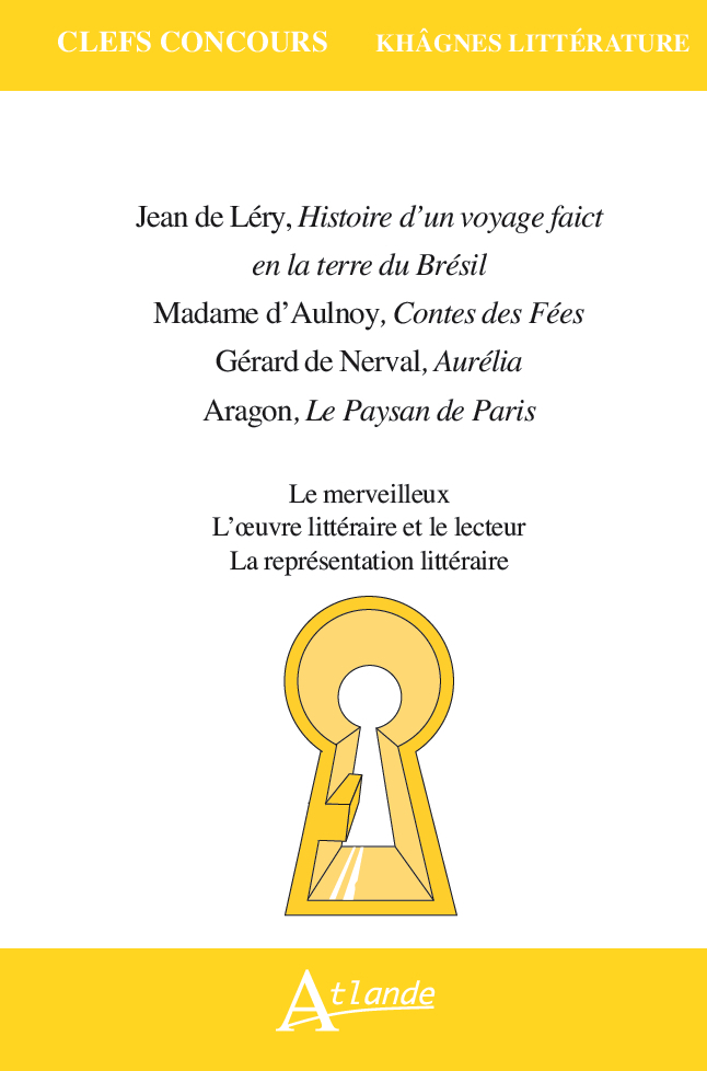 Jean de Léry, Histoire d’un voyage faict en la terre du Brésil Madame d'Aulnoy, Contes des Fées Gérard de Nerval, Aurélia Aragon, Le Paysan de Paris