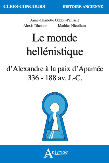 Le Monde hellénistique d'Alexandre à la paix d'Apamée