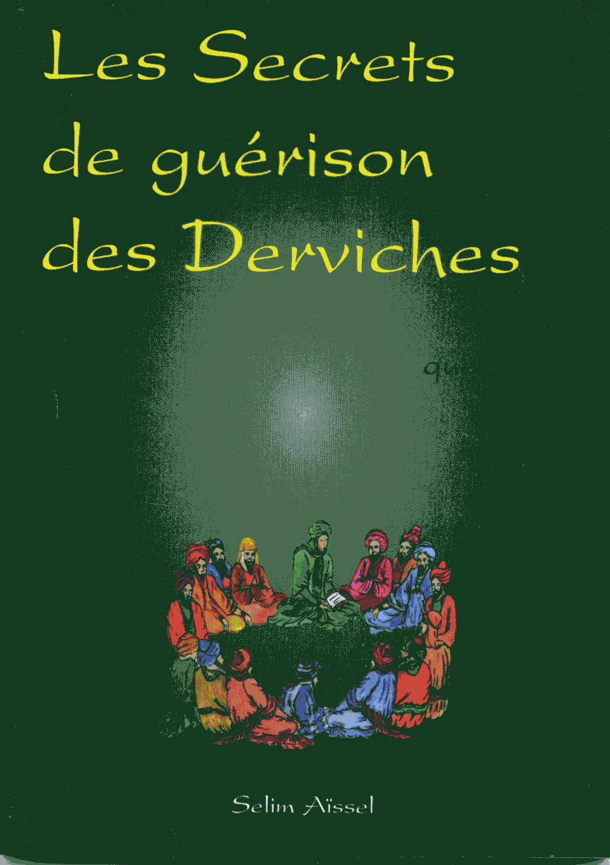Secrets de guérison des derviches suivi de quelques textes inédits Les