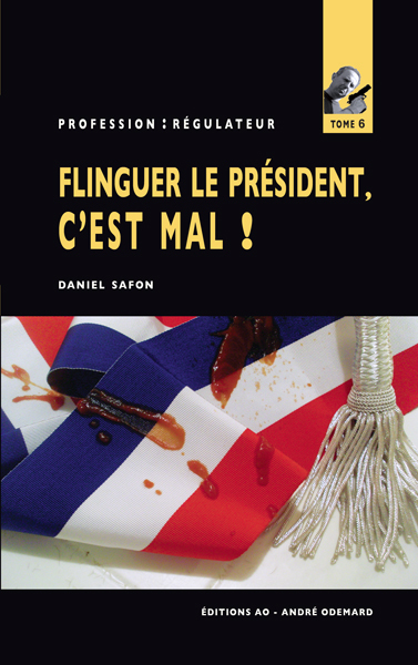 Flinguer le Président, c'est mal ! (Profession Régulateur n°6)