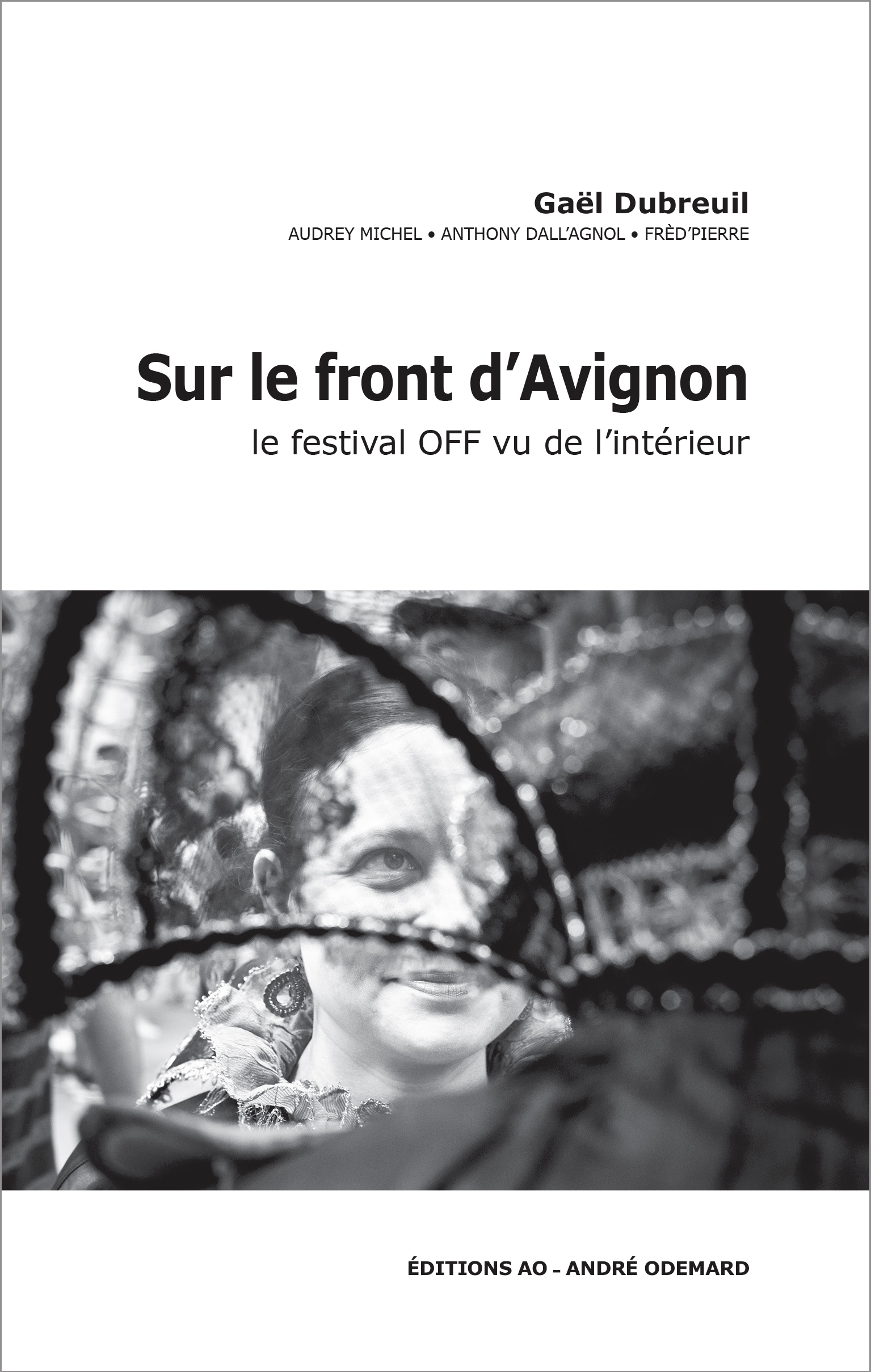Sur le front d'Avignon, le festival OFF vu de l'intérieur
