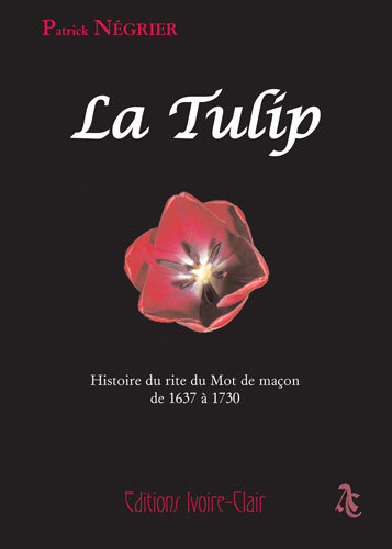 La TULIP - Histoire du rite du Mot de maçon de 1637 à 1730