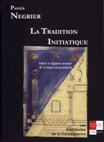 La Tradition Initiatique -Idées et figures autour de la franc-maçonnerie