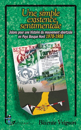 Une simple existence sentimentale - jalons pour une histoire du mouvement abertzale au Pays basque nord, 1978-1988
