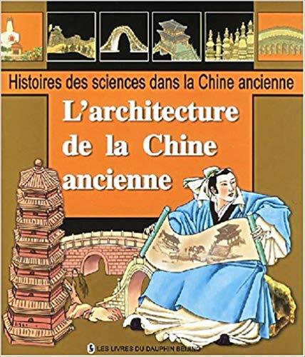 Histoires des sciences dans la Chine ancienne. Volume 2005, L'architecture de la Chine ancienne (FR)