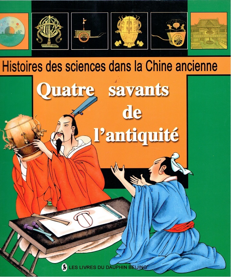 QUATRE SAVANTS DE L'ANTIQUITE - HISTOIRE DES SCIENCES DANS LA CHINE ANCIENNE