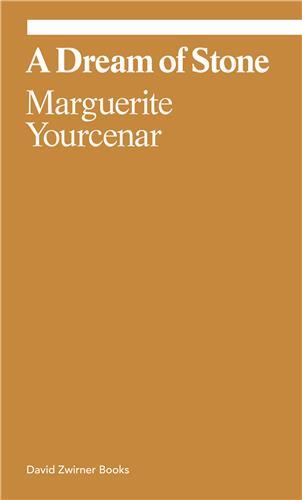 Marguerite Yourcenar A Dream of Stone /anglais