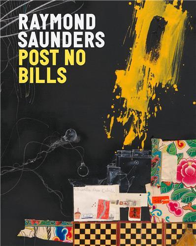 Raymond Saunders : Post No Bills /anglais
