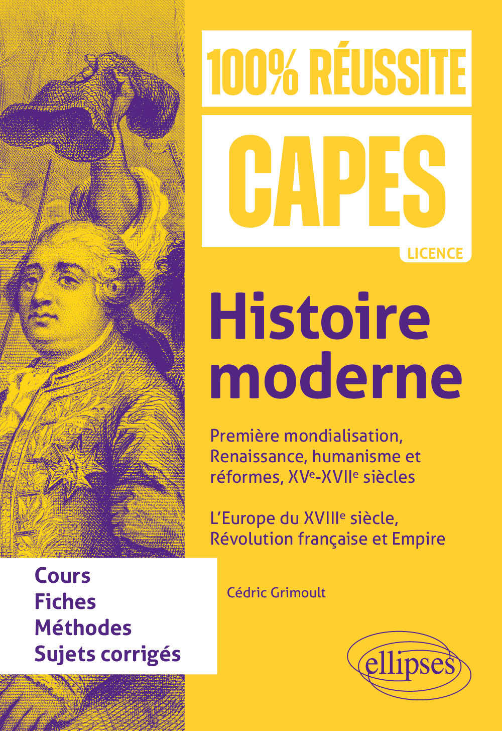 Histoire moderne : Première mondialisation, Renaissance, humanisme et réformes, XVe-XVIIe siècles. L’Europe du XVIIIe siècle, Révolution française et Empire