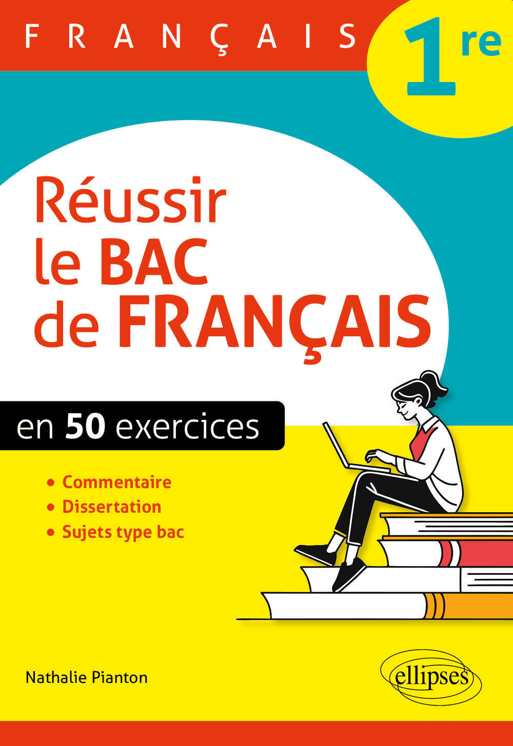 Français. Première. Réussir le bac de français en 50 exercices