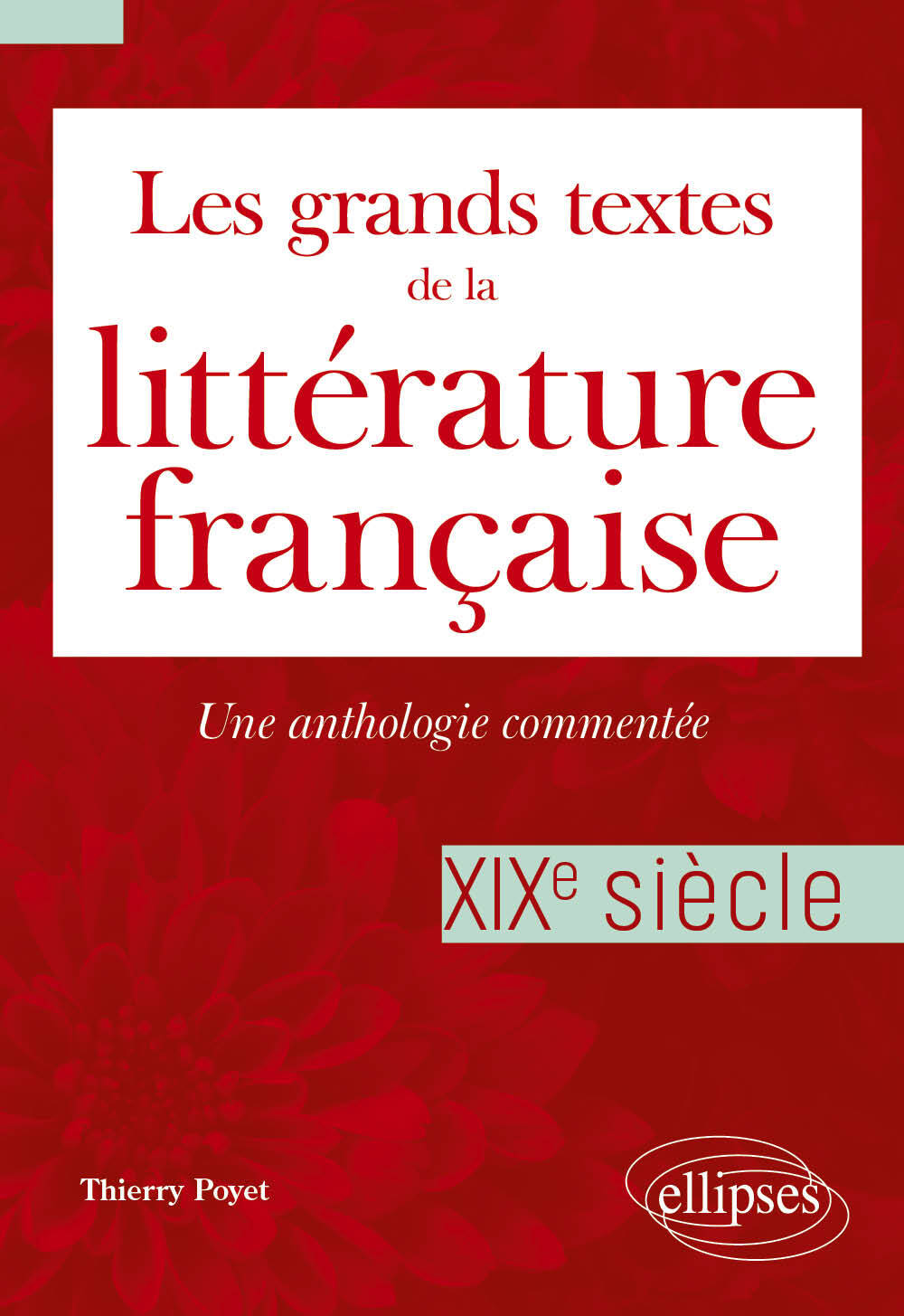 Les grands textes de la littérature française. XIXe siècle