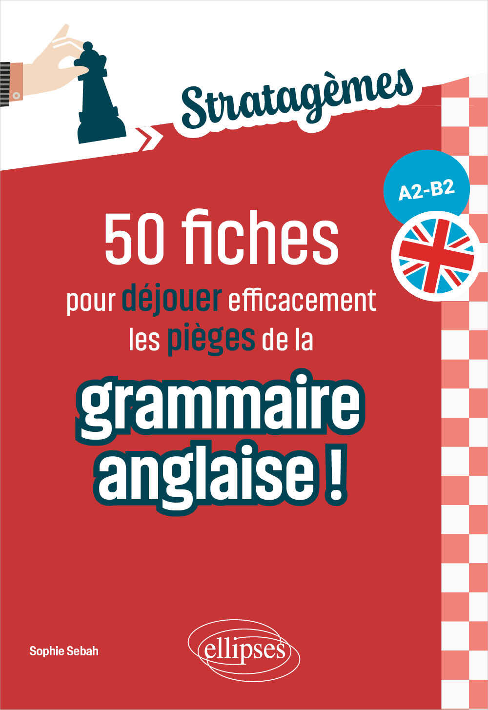 50 fiches pour déjouer efficacement les pièges de la grammaire anglaise ! [A2-B2]