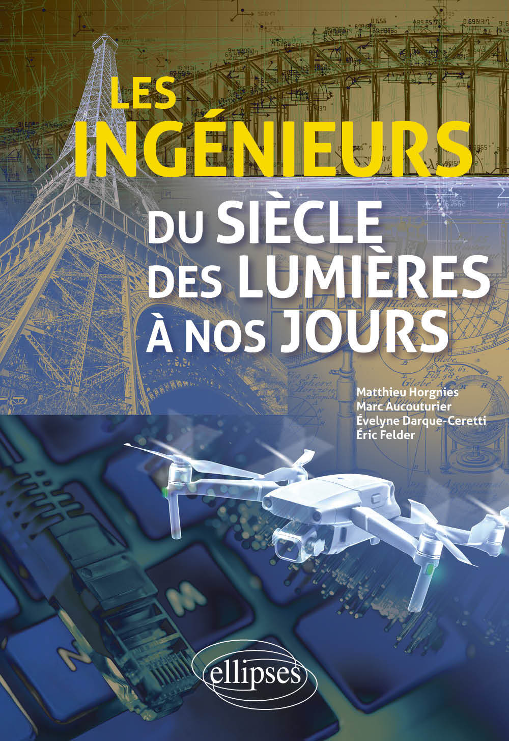 Les ingénieurs du siècle des Lumières à nos jours