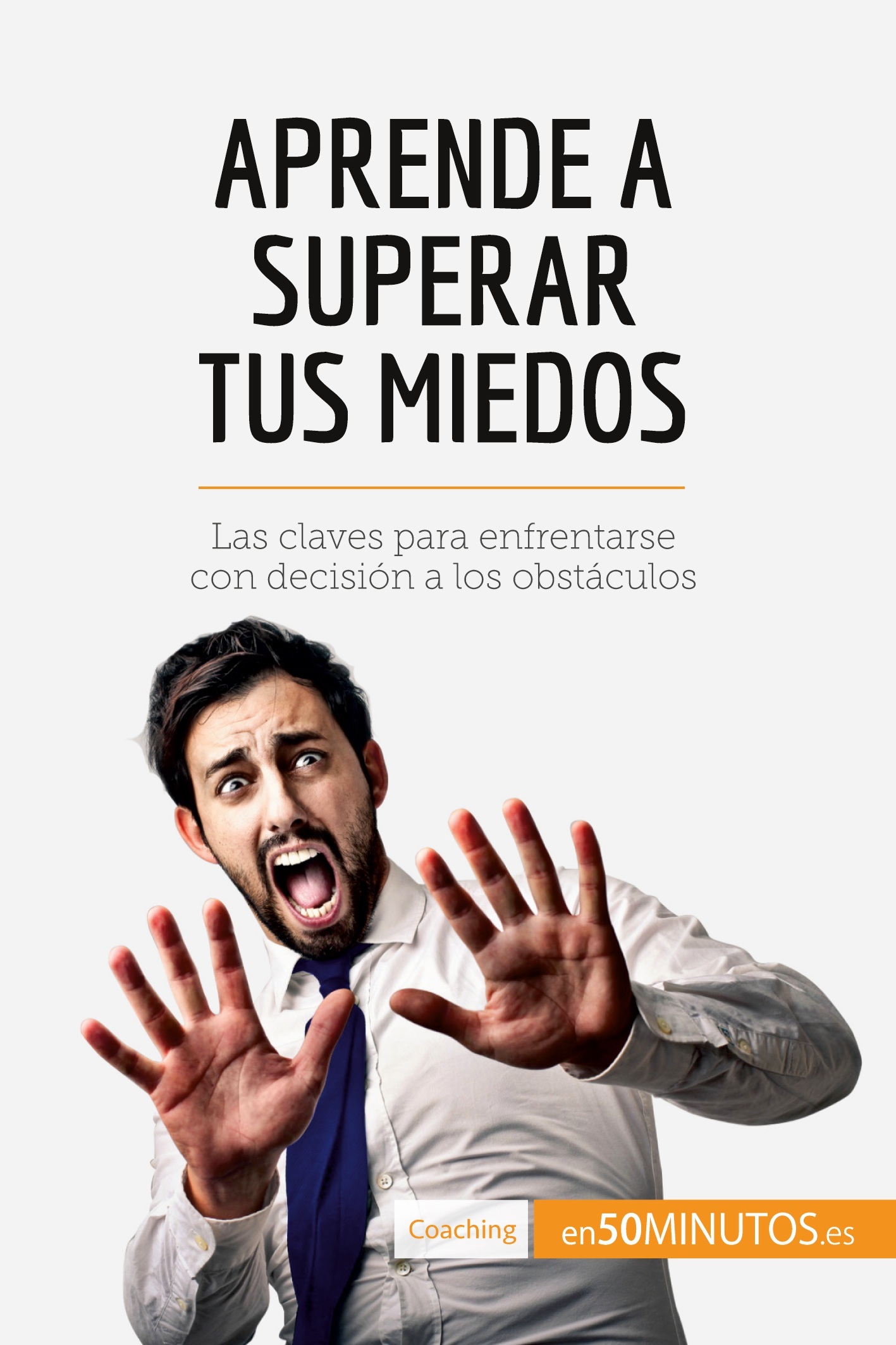 Aprende a superar tus miedos